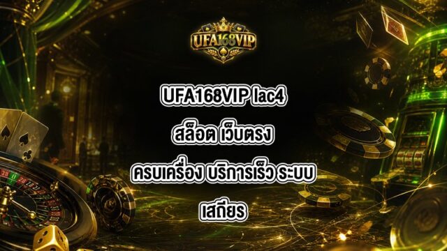 UFA168VIP lac4สล็อต